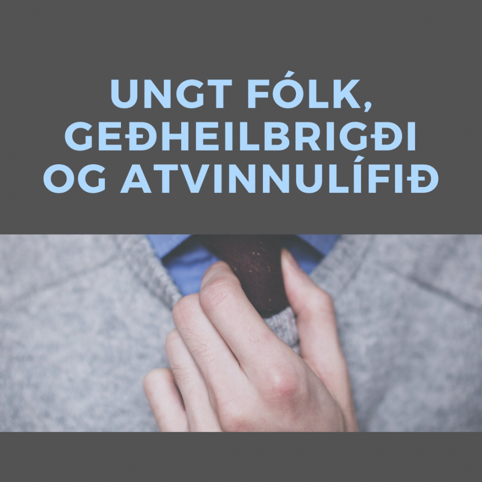Ungt fólk, geðheilbrigði og atvinnulífið.