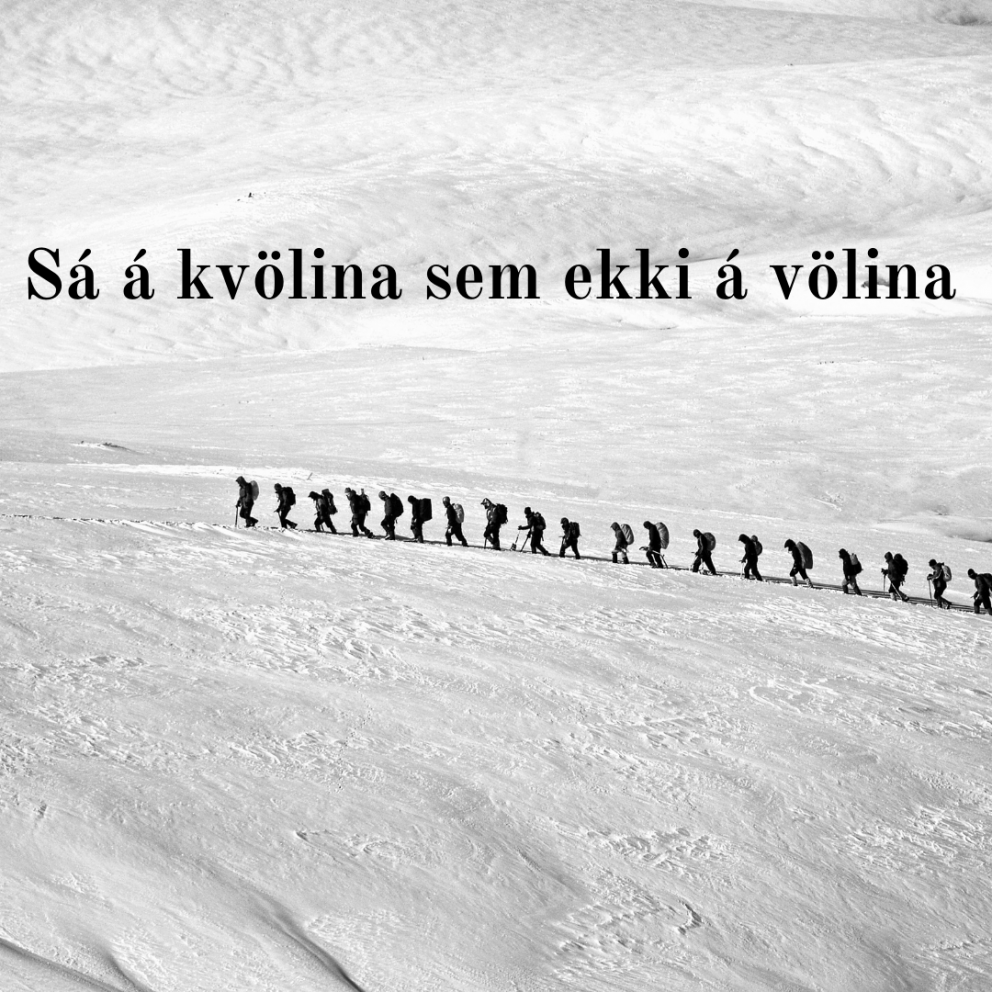 Sá á kvölina sem ekki á völina